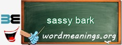WordMeaning blackboard for sassy bark